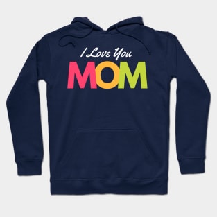 I Love You MOM Design Hoodie